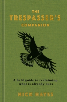 Image for The Trespasser's Companion: A Field Guide to Reclaiming What Is Already Ours