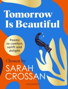 Image for Tomorrow Is Beautiful: Poems to Comfort, Uplift and Delight