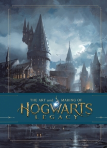 Image for The art and making of Hogwarts legacy  : exploring the unwritten wizarding world
