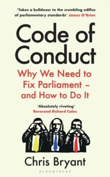 Image for Code of conduct  : why we need to fix parliament - and how to do it