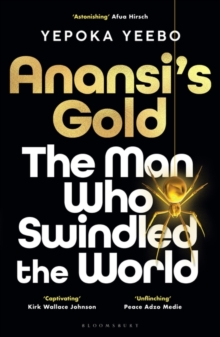 Image for Anansi's gold  : the man who swindled the world