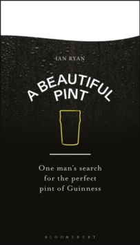 Image for A beautiful pint  : one man's search for the perfect glass of Guinness
