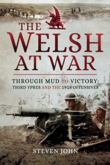 Image for Welsh at War: Through Mud to Victory: Third Ypres and the 1918 Offensives