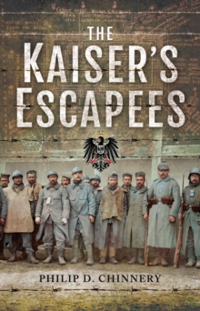 Image for The Kaiser's escapees: allied POW escape attempts during the first world war