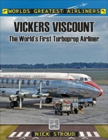 The Vickers Viscount: The World’s First Turboprop Airliner