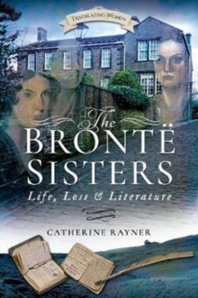 Image for The Brontèe sisters  : life, loss and literature
