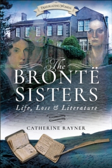 Image for Bronte Sisters: Life, Loss and Literature