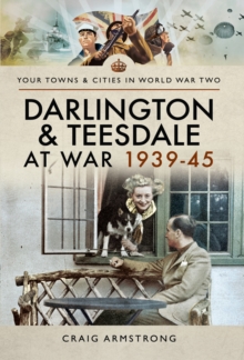 Image for Darlington and Teesdale at War 1939-45