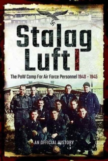 Stalag Luft I: An Official Account of the POW Camp for Air Force Personnel 1940-1945