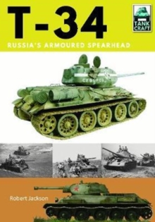 T-34: Russia’s Armoured Spearhead