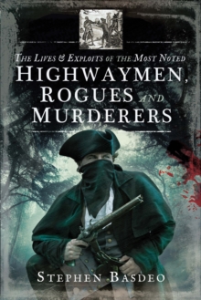 Image for The Lives & Exploits of the Most Noted Highwaymen, Rogues and Murderers