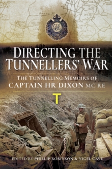 Image for Directing the War Underground: The Tunnelling Memoirs of Captain H. Dixon MC RE