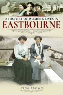 Image for A history of women's lives in Eastbourne