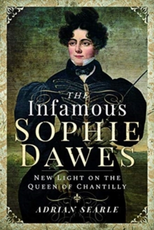 The Infamous Sophie Dawes: New Light on the Queen of Chantilly
