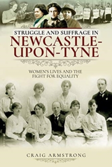 Image for Struggle and Suffrage in Newcastle-upon-Tyne