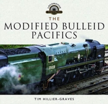 The Modified Bulleid Pacifics: How Ron Jarvis Reconstructed the Bulleid Pacifics