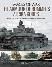 The Armour of Rommel’s Afrika Korps: Rare Photographs from Wartime Archives