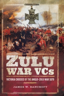 Image for Zulu War VCs: Victoria Crosses of the Anglo-Zulu War 1879