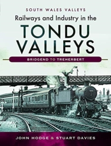 Railways and Industry in the Tondu Valleys: Bridgend to Treherbert