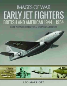 Early Jet Fighters: British and American 1944 – 1954