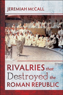 Image for Rivalries That Destroyed the Roman Republic