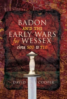 Image for Badon and the early wars for Wessex, circa 500 to 710