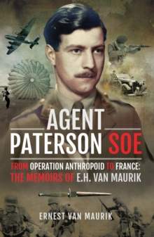 Image for Agent Paterson Soe: From Operation Anthropoid to France: The Memoirs of E.h. Van Maurik