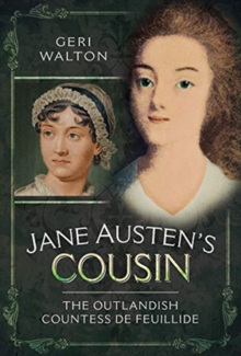 Jane Austen’s Cousin: The Outlandish Countess de Feuillide