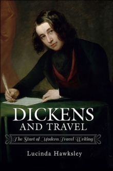Image for Dickens and Travel: The Start of Modern Travel Writing