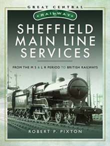 Sheffield Main Line Services: From the M S & L R Period to British Railways