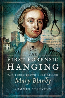 Image for The first forensic hanging: the toxic truth that killed Mary Blandy