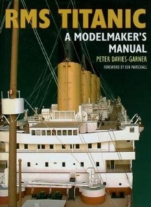 RMS Titanic: A Modelmaker’s Manual