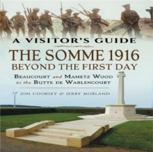Image for Somme 1916 - Beyond the First Day: Beaucourt and Mametz Wood to the Butte De Warlencourt