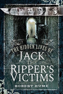 Image for The hidden lives of Jack the Ripper's victims