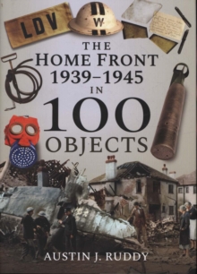 Home Front 1939-1945 in 100 Objects