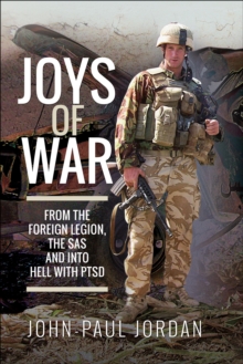 Image for Joys of war: from the Foreign Legion and the SAS, and into hell with PTSD