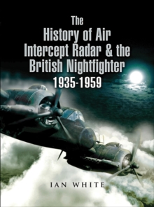 Image for History of Air Intercept Radar & the British Nightfighter 1935-1959