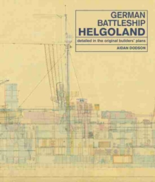 German Battleship Helgoland: as detailed in the original builders’ plans