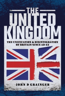 Image for United Kingdom: The Unification and Disintegration of Britain since AD 43