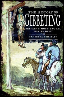 The History of Gibbeting: Britain’s Most Brutal Punishment