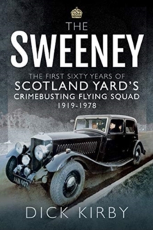 Image for The Sweeney: The First Sixty Years of Scotland Yard's Crimebusting