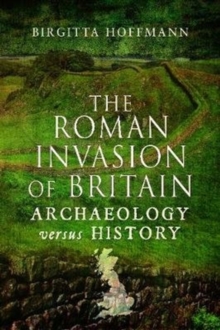 The Roman Invasion of Britain: Archaeology versus History
