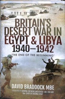 Britain’s Desert War in Egypt and Libya 1940-1942: The End of the Beginning’