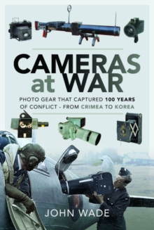 Cameras at War: Photo Gear that Captured 100 Years of Conflict – From Crimea to Korea