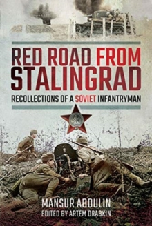 Red Road From Stalingrad: Recollections of a Soviet Infantryman