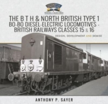 The B T H and North British Type 1 Bo-Bo Diesel-Electric Locomotives – British Railways Classes 15 and 16: Development, Design and Demise