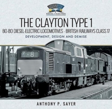 The Clayton Type 1 Bo-Bo Diesel-Electric Locomotives – British Railways Class 17: Development, Design and Demise