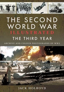 The Second World War Illustrated: The Third Year – Archive and Colour Photographs of WW2