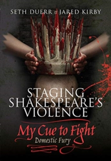 Image for Staging Shakespeare's violence  : my cue to fight