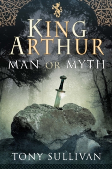 Image for King Arthur: Man or Myth?